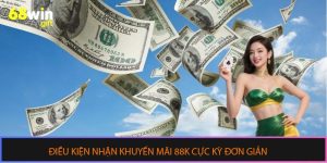 Điều kiện nhận khuyến mãi 88k cực kỳ đơn giản