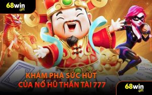 Khám phá sức hút của nổ hũ Thần Tài 777