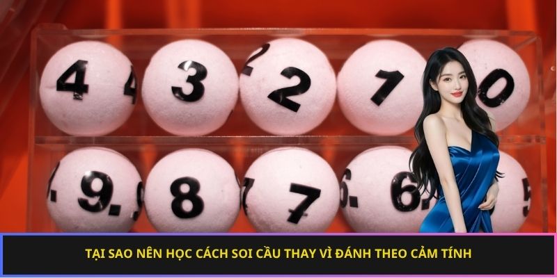 Tại sao nên học cách soi cầu thay vì đánh theo cảm tính
