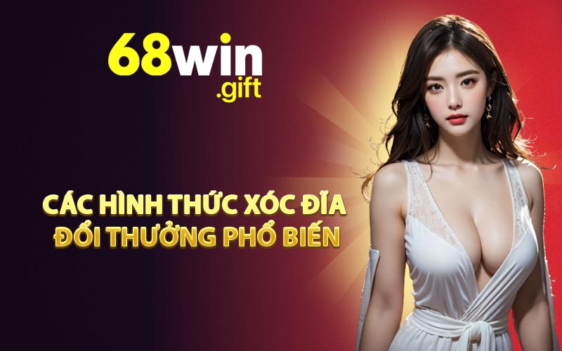 Các hình thức xóc đĩa đổi thưởng phổ biến